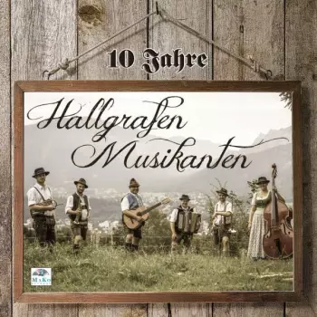 Hallgrafen Musikanten: 10 Jahre