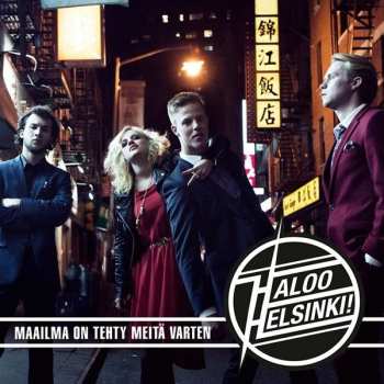 Album Haloo Helsinki: Maailma On Tehty Meitä Varten