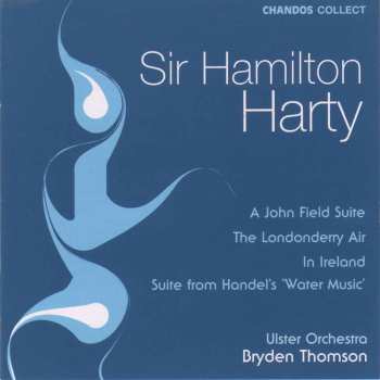 CD Sir Hamilton Harty: A John Field Suite / The Londonderry Air / Handel 'Water Music' Suite / In Ireland  560515