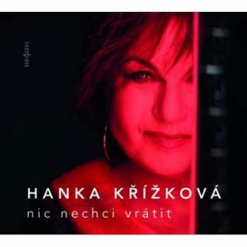 Album Hana Křížková: Nic Nechci Vrátit