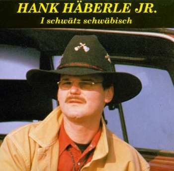 CD Hank Häberle Jr.: I Schwätz Schwäbisch 384333