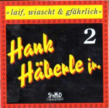 Album Hank Häberle Jr.: Laif, Wiascht & Gfährlich 2