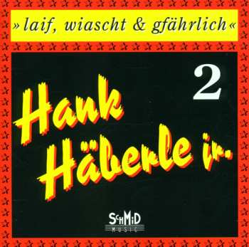 CD Hank Häberle Jr.: Laif, Wiascht & Gfährlich 2 606629