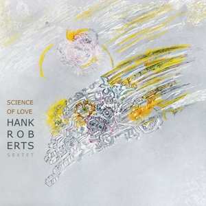 Album Hank Roberts Sextet: Science Of Love