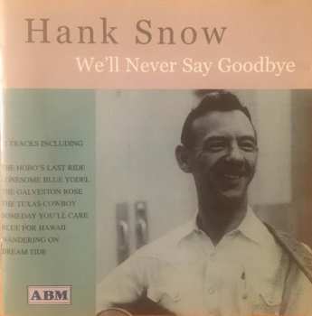 Album Hank Snow: We'll Never Say Goodbye