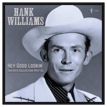 Album Hank Williams: Hey Good Lookin': Hits Collection 1947-55