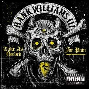 CD Hank Williams III: Take As Needed For Pain 606767