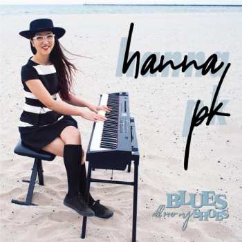 Album Hanna PK - Hanna And The Blue Hearts: Blues All Over My Shoes