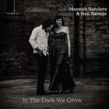 CD Hannah Sanders & Ben Savage: In The Dark We Grow 630439