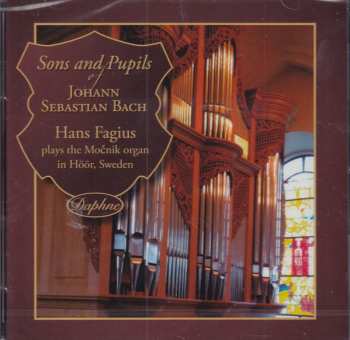 Hans Fagius: Sons And Pupils Of Johann Sebastian Bach