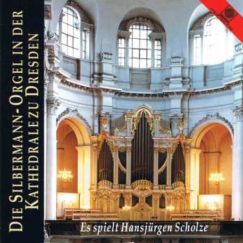 CD Hansjürgen Scholze: Die Silbermann-Orgel in der Kathedrale zu Dresden 352801