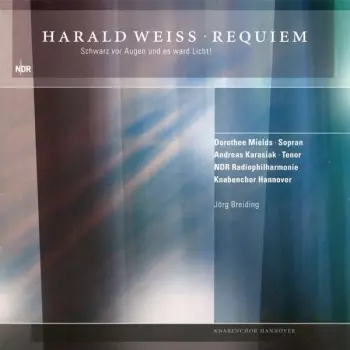 Harald Weiss: Requiem "schwarz Vor Augen Und Es Ward Licht!"