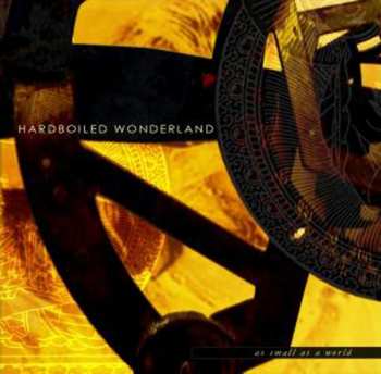 CD Hardboiled Wonderland: As Small As A World And Large As Alone 600397