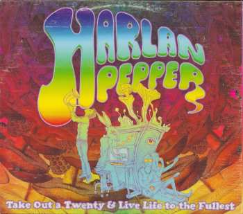 Album Harlan Pepper: Take Out A Twenty & Live Life To The Fullest