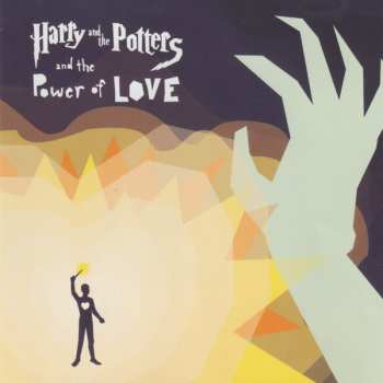 Harry And The Potters: Harry And The Potters And The Power Of Love