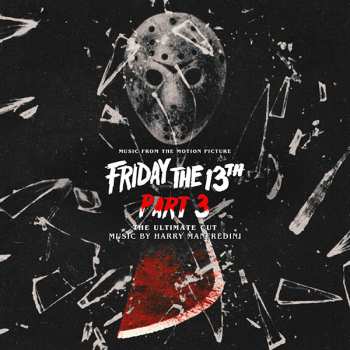 Album Harry Manfredini: Friday The 13th: Part 3 (The Ultimate Cut) (Music From The Motion Picture)