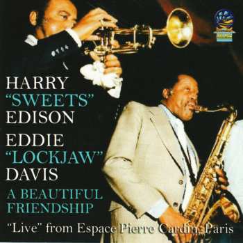 Album The Harry "Sweets" Edison-Eddie "Lockjaw" Davis Quintet: A Beautiful Friendship: "Live" From Espace Pierre Cardin, Paris