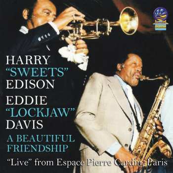 2CD The Harry "Sweets" Edison-Eddie "Lockjaw" Davis Quintet: A Beautiful Friendship: "Live" From Espace Pierre Cardin, Paris 555008