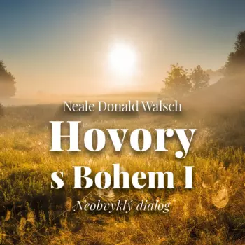 Walsch: Hovory S Bohem I. Neobvyklý D