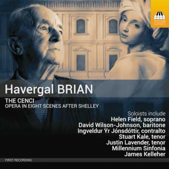 Havergal Brian: The Cenci (Opera In Eight Scenes After Shelley)