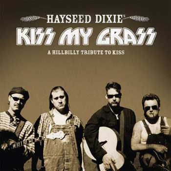 LP Hayseed Dixie: Kiss My Grass - A Hillbilly Tribute To Kiss (limited Edition) (brown Vinyl) 673852