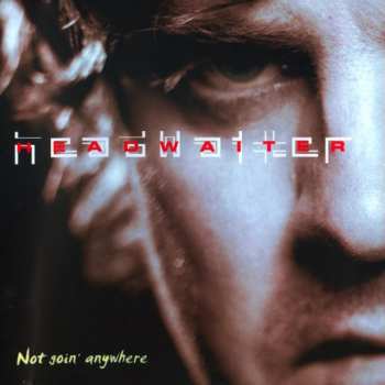 Album Headwaiter: Not Goin' Anywhere