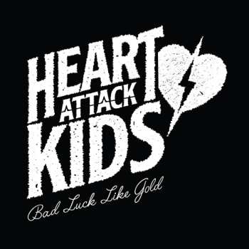 Album Heart Attack Kids: Bad Luck Like Gold