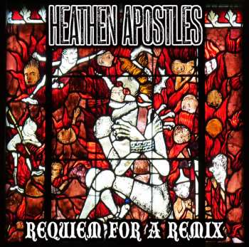 Album Heathen Apostles: Requiem For A Remix