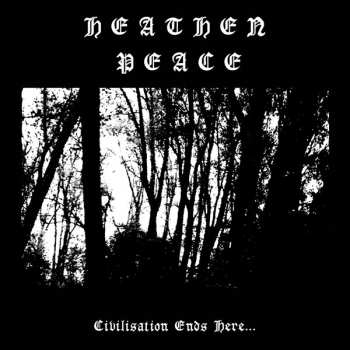 Heathen Peace: Civilisation Ends Here...