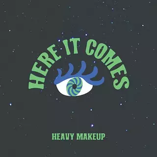 Heavy Makeup: Here It Comes