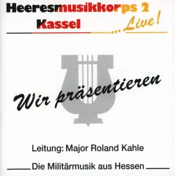 Heeresmusikkorps 2 Kassel: Wir Präsentieren