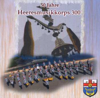 Heeresmusikkorps 300 Koblenz: 50 Jahre Heeresmusikkorps 300