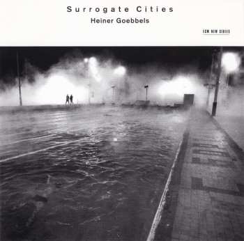 CD Heiner Goebbels: Surrogate Cities 395875