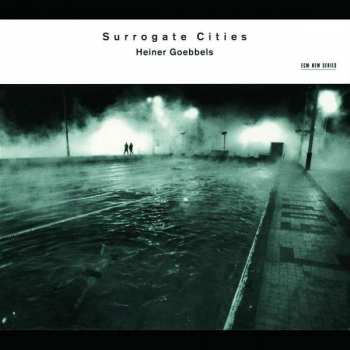 CD Heiner Goebbels: Surrogate Cities 395875