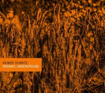 Album Heiner Schmitz: Organic Underground