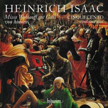 Album Heinrich Isaac: Missa Wohlauff Gut Gsell von Hinnen & Other Works