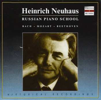 Album Heinrich Neuhaus: Russian Piano School Bach Mozart Beethoven