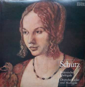 Album Heinrich Schütz: Italienische Madrigale / Deutsche Lieder Und Madrigale