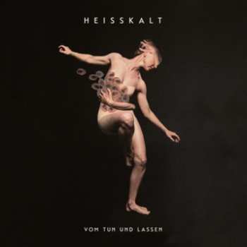 Album Heisskalt: Vom Tun Und Lassen