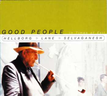 Jonas Hellborg: Good People In Times Of Evil