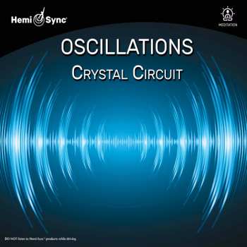 Album Hemi-Sync: Oscillations: Crystal Circuit