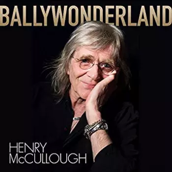 Henry McCullough: Ballywonderland