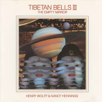 Henry Wolff & Nancy Hennings: Tibetan Bells III (The Empty Mirror)