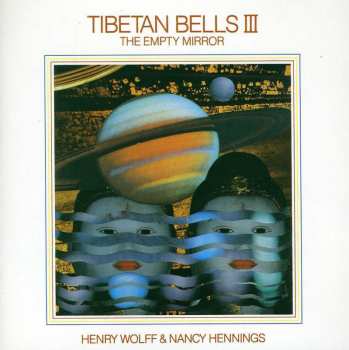 CD Henry Wolff & Nancy Hennings: Tibetan Bells III (The Empty Mirror) 550328