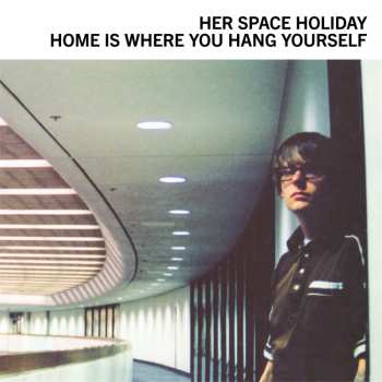 2LP Her Space Holiday: Home Is Where You Hang Yourself 655275