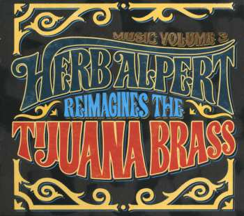 CD Herb Alpert: Music Volume 3: Herb Alpert Reimagines The Tijuana Brass 644727