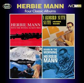 2CD Herbie Mann: Four Classic Albums: Herbie Mann With The Wessel Ilcken Trio / Sultry Serenade / Yardbird Suite / Mann In The Morning 639433