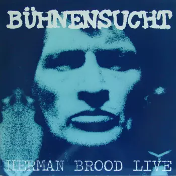 Bühnensucht / Herman Brood Live