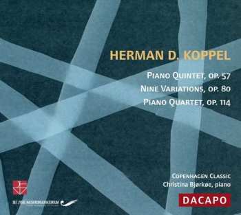 Herman D. Koppel: Piano Quartet, Op. 114 / Piano Trio, Op. 80 / Piano Quintet, Op. 57