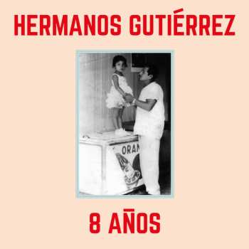 Album Hermanos Gutiérrez: 8 Años